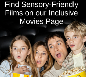 Find Sensory-Friendly Movies on our Inclusive Movies Page (2)