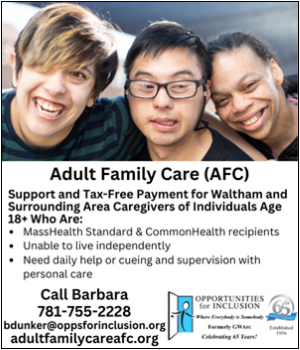 Adult Family Care Support and Tax Free-Payment for Waltham and Surrounding Area Caregivers of Individuals Age 18. Contact Opportunities for Inclusion 781-755-2228
