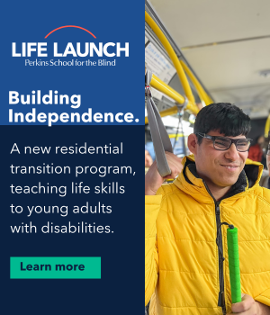 Life Launch. Build Independence.  Residential Transition Program, teaching life skills to young adults with disabilities. With Perkins School for the Blind in Watertown, MA. For more information visithttps://www.perkins.org/transition-center/life-launch/ or contact   +1 617 924 3434  